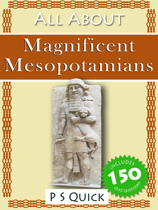 Title details for All About: Magnificent Mesopotamians by P. S. Quick - Available